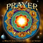 Prayer: A Multi-Cultural Journey of Spirit